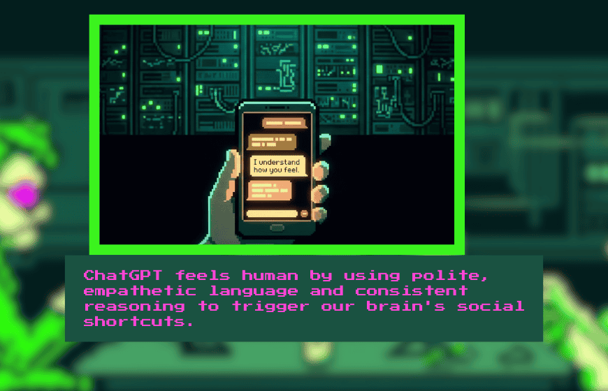 Why ChatGPT Feels More Human Than It Is